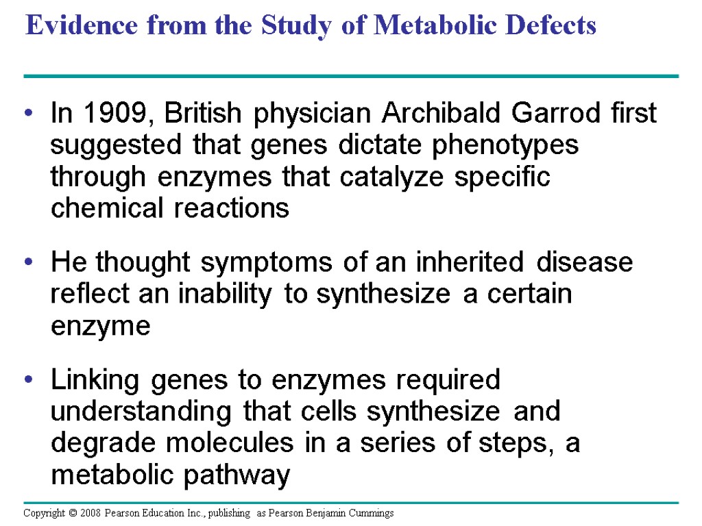 Evidence from the Study of Metabolic Defects In 1909, British physician Archibald Garrod first